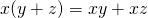 x × (y + z) = x × y + x × z