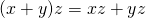 (x + y) × z = x × z + y × z